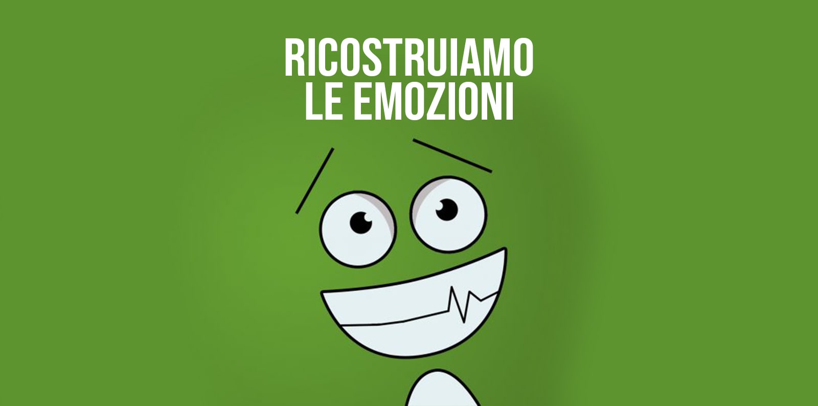 RICOSTRUIAMO LE EMOZIONI